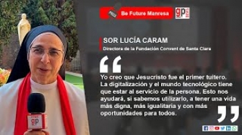 sor lucia caram: el lucero del amor por el prójimo. en la digitalización hay sitio para todos